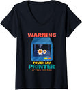 Womens Warning Touch My Printer At Your Own Risk V Neck