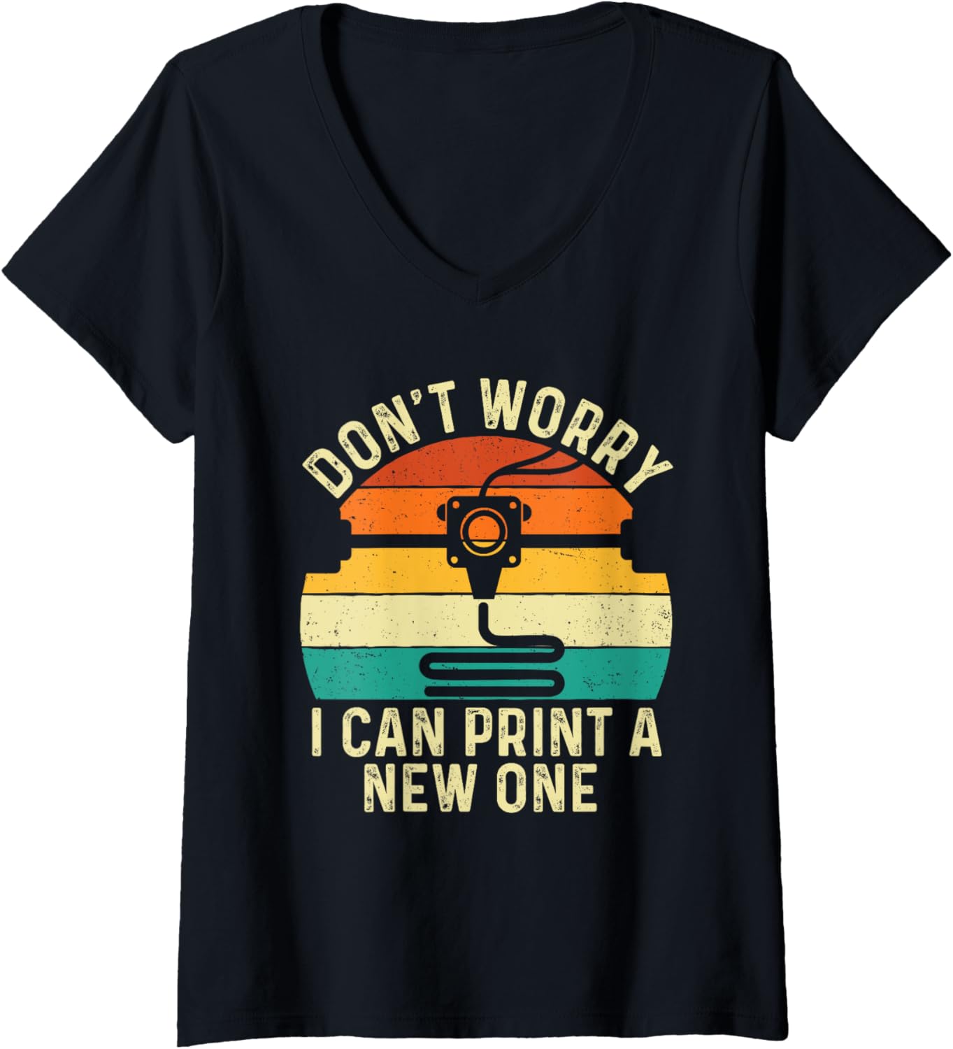 Womens Dont Worry I Can Print A New One 3D Printing Geek