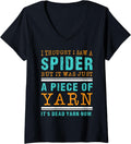 Womens I Saw Spider It Was Just a Piece of Yarn It's Dead Yarn Now V-Neck