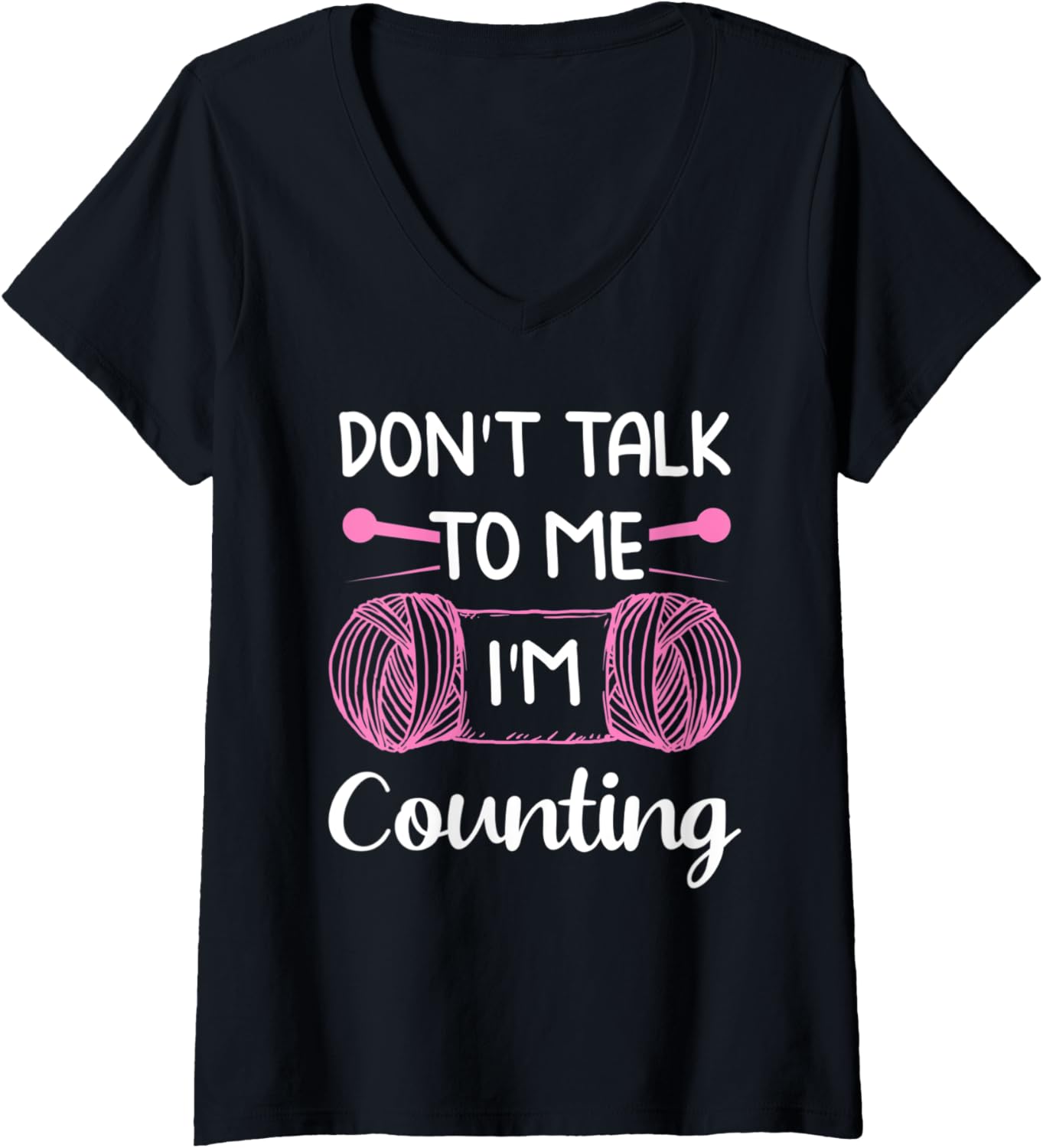 Womens Don't Talk To Me I'm Counting Funny Knitting Crochet Yarn V-Neck