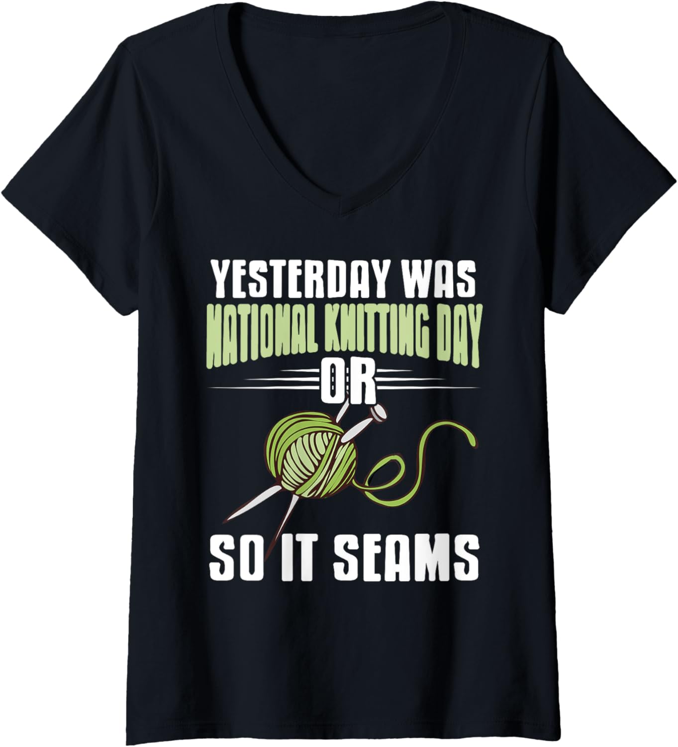 Womens National Knitting Day Funny Pun Joke So It Seams Yarn V-Neck