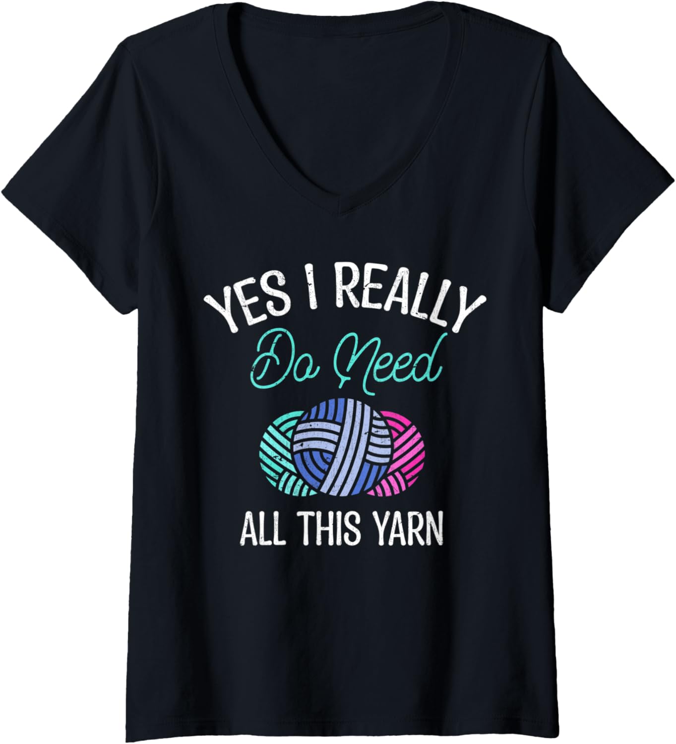 Womens Funny Crocheter Yes I Really Do Need All This Yarn Knitting V-Neck