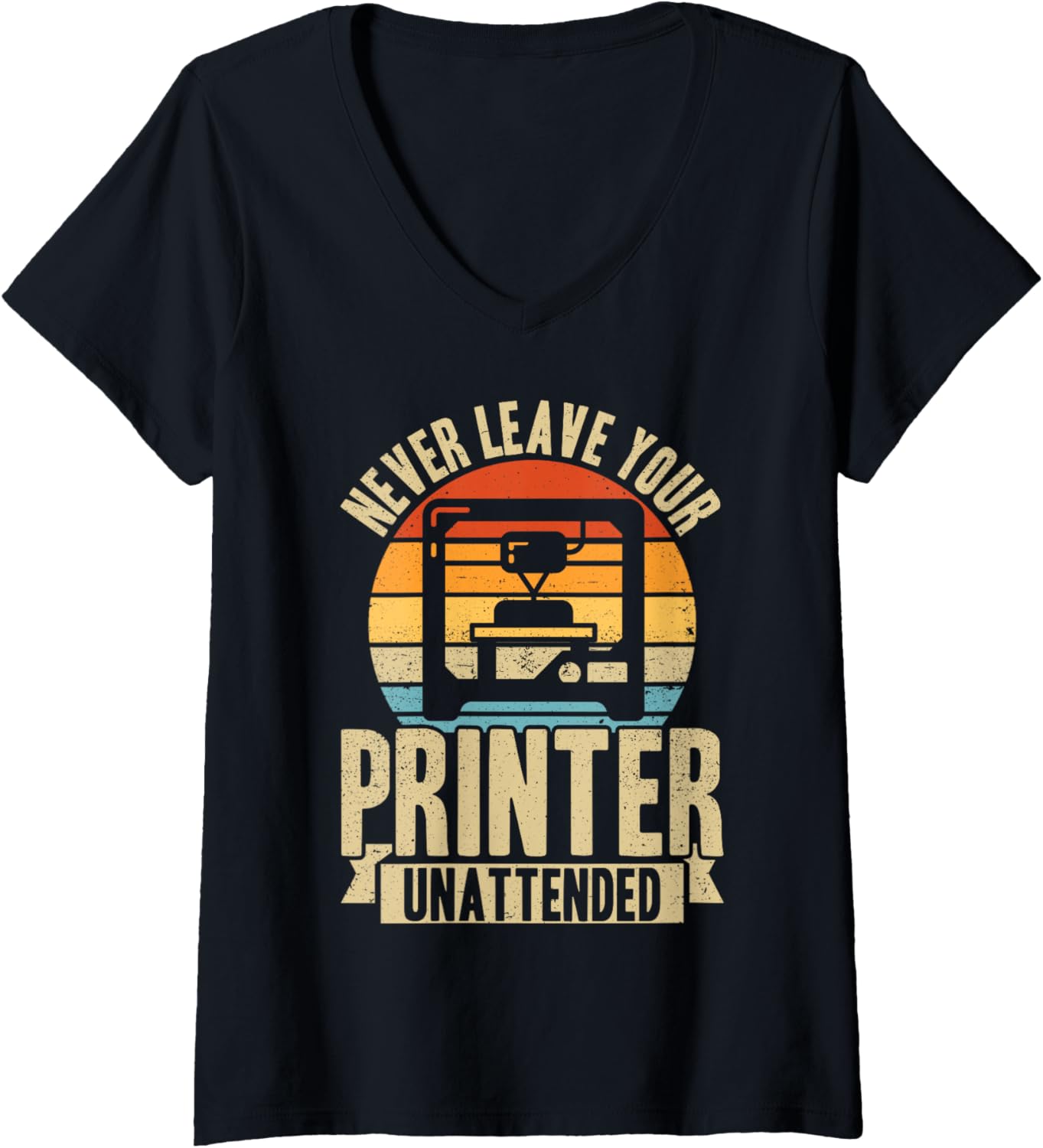 Womens Never Leave Your Printer Unattended 3D Printing Retro V Neck