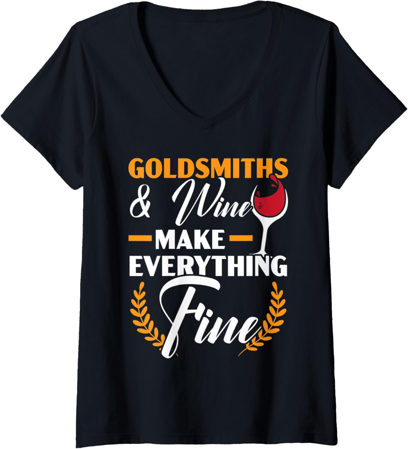 Womens Goldsmith And Wine Make Everything Fine Jewelry Maker V-Neck
