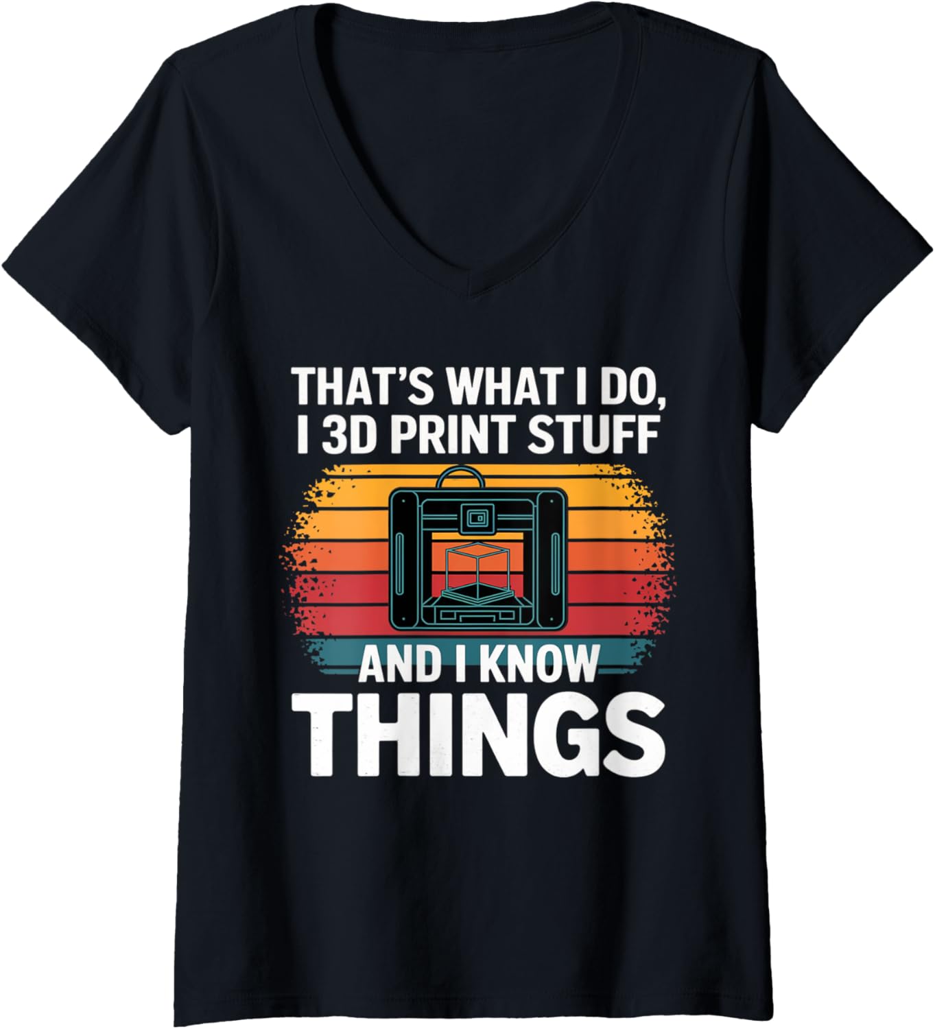 Womens I 3D Print Stuff I Know Things Funny 3D Printer Owner