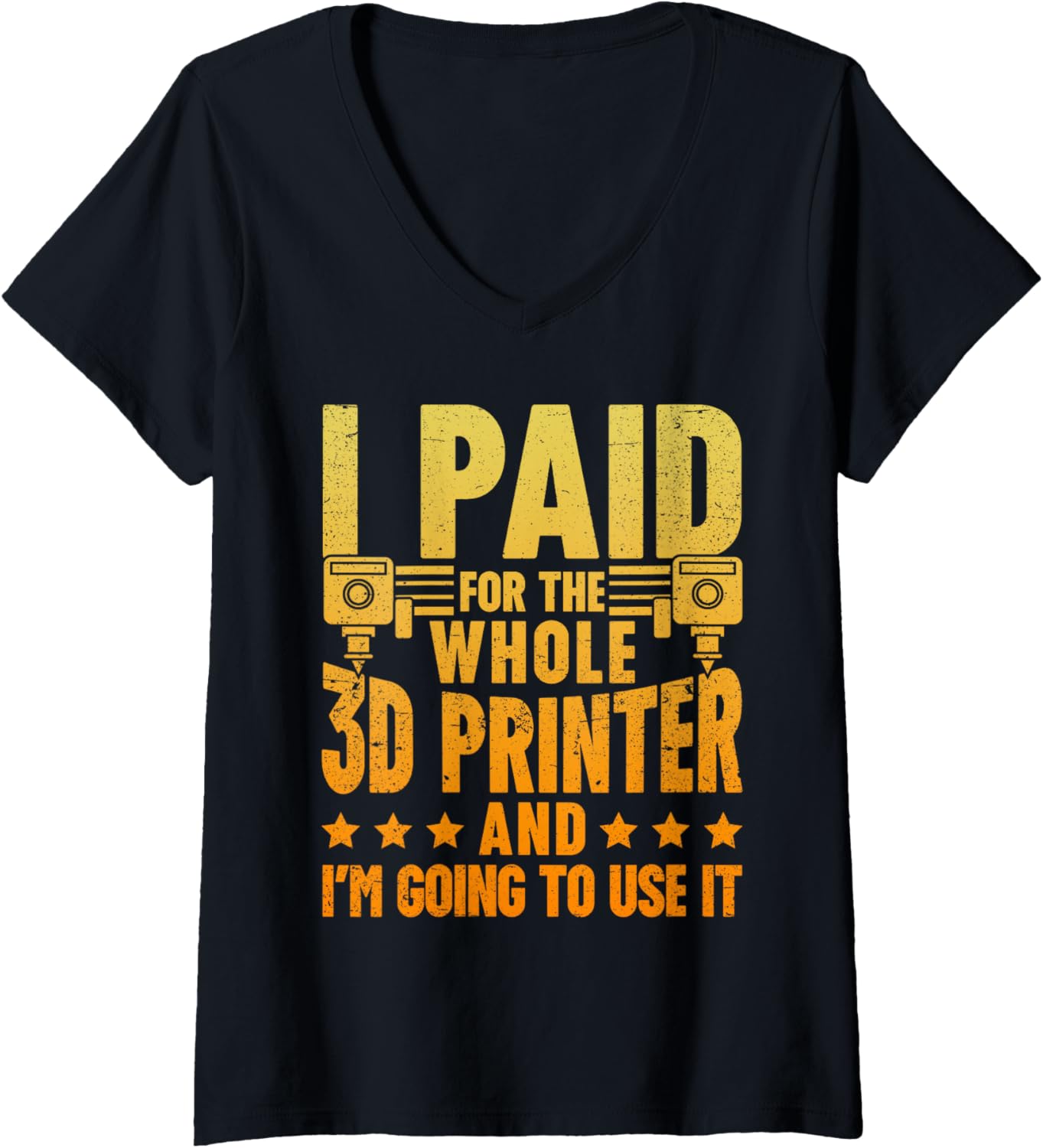 Womens I Paid Whole 3D Printer Im Ging To Use It V