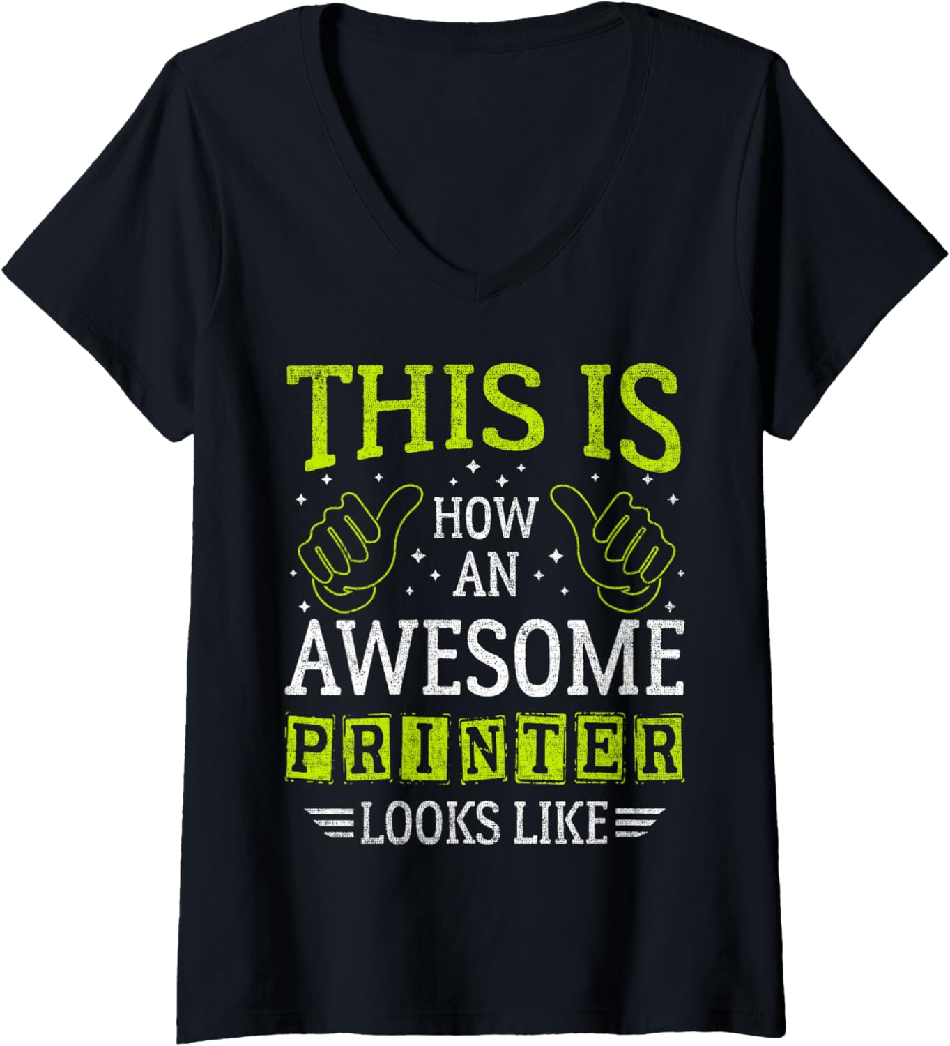 Funny Quote Thumbs Up Awesome Printer V Neck