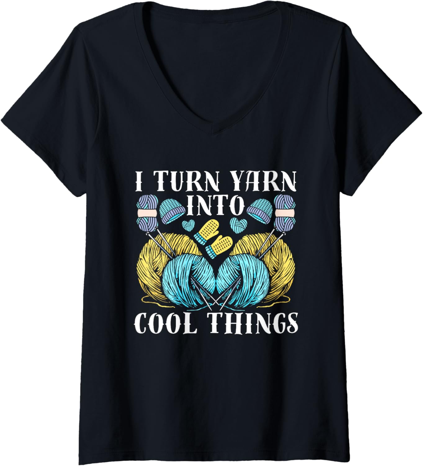 I Turn Yarn Into Cool Things Crafting Yarn Crocheting V-Neck