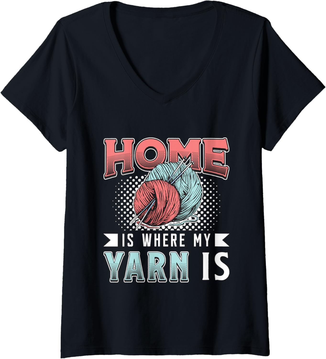 Home Is Where My Yarn Is Knitting Crafting Yarn Crocheting V-Neck