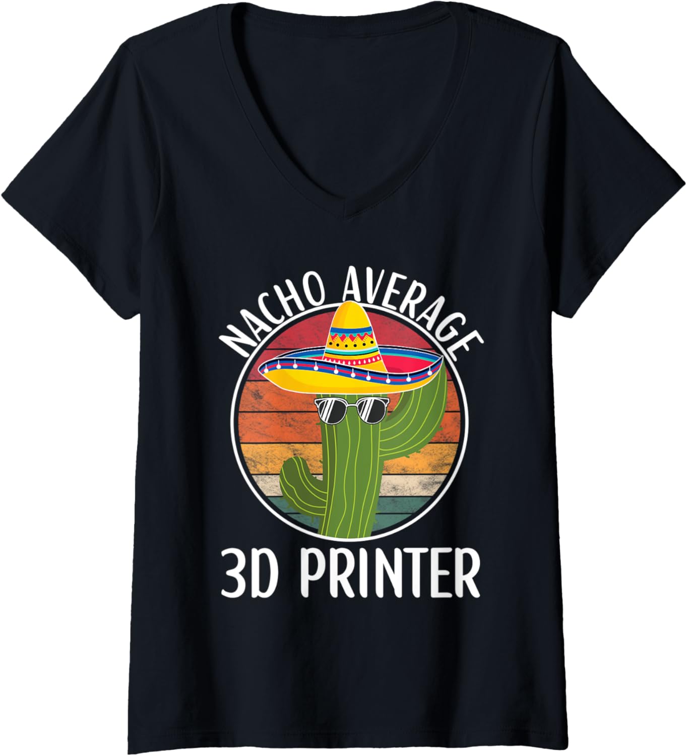 Womens Nacho Average 3D Printer Humor Hilarious 3D Printer Saying V Neck