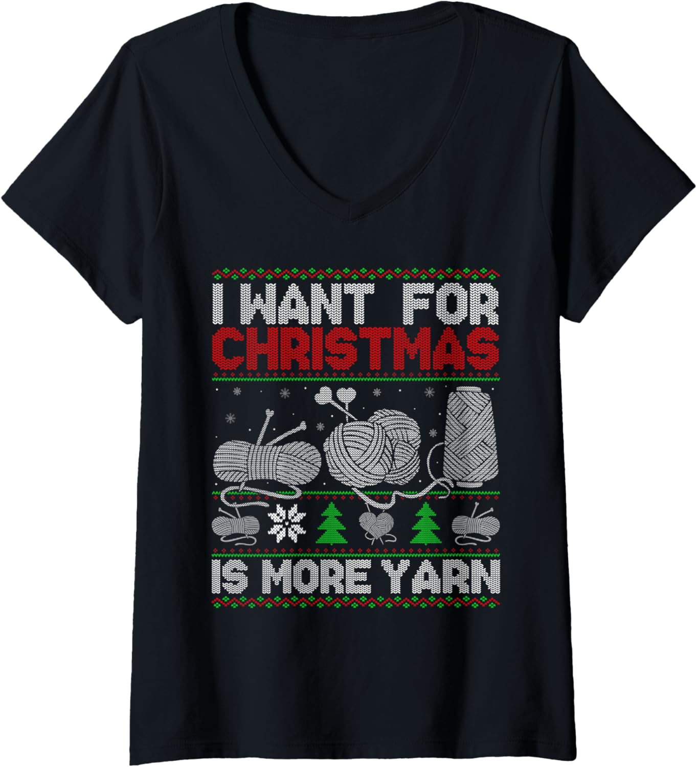 Womens All I Want Is More Yarn Knitting Crocheting Ugly Christmas V-Neck