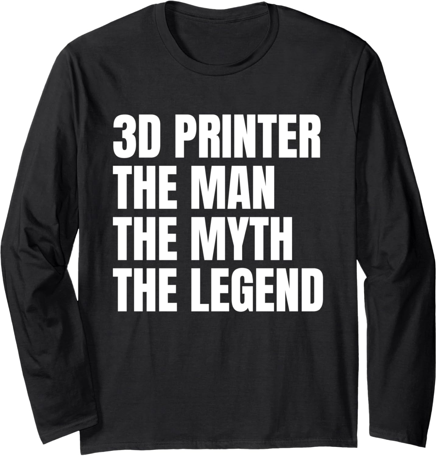 3D Printer Man Myth Legend Long Sleeve