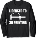 Licensed To 3D Printer Printing Long Sleeve