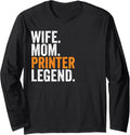 Wife Mom Printer Legend Funny Occupation Office Womens Long Sleeve