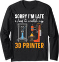 Sorry Im Late I Had To Watch My 3D Printer Machinist Long