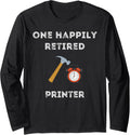 Funny Retired Printer Early Retirement Party Long Sleeve