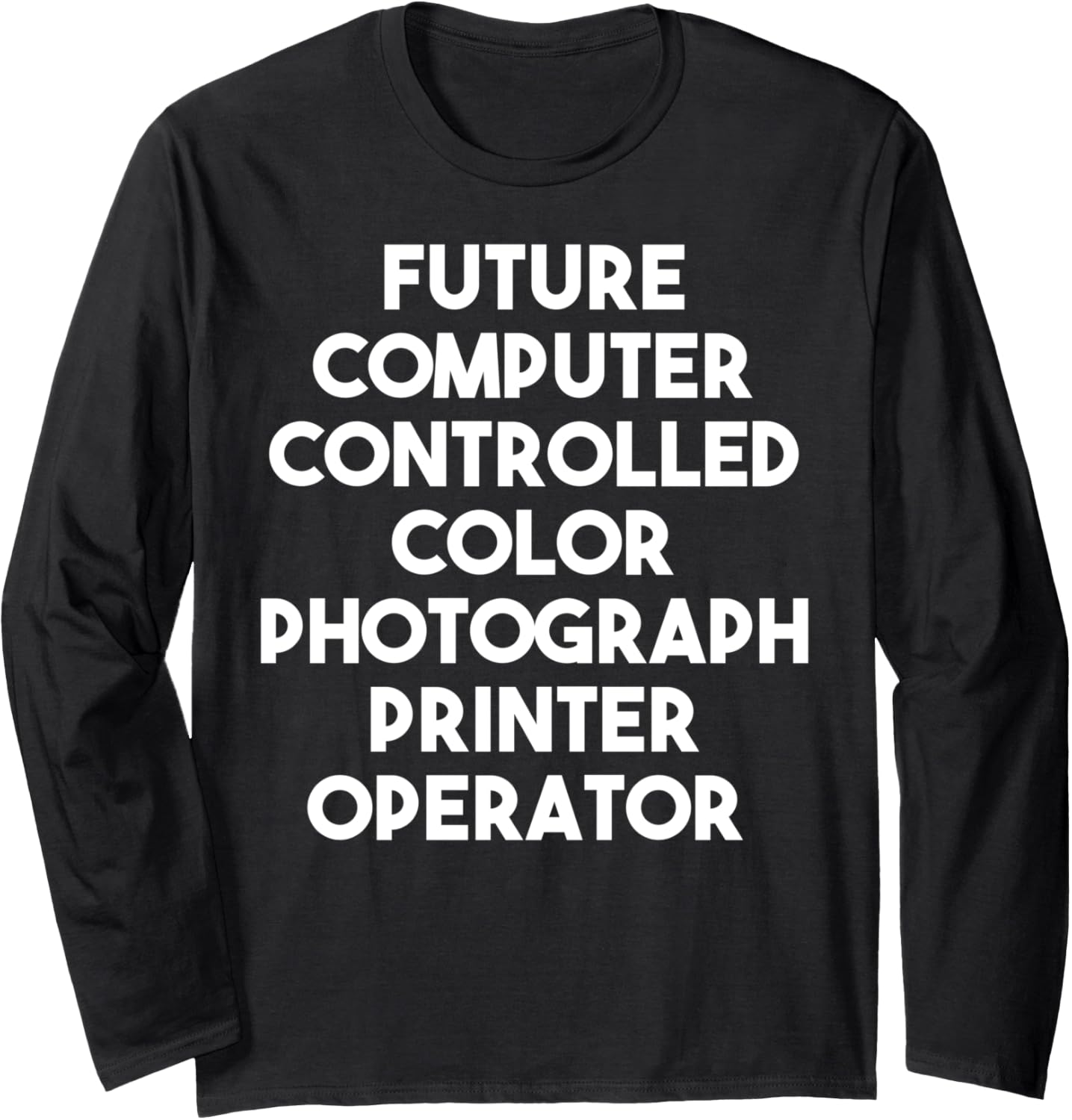 Future Computer Color Photograph Printer Operator Long Sleeve