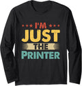Printer Job Retro Im Just Printer Long Sleeve