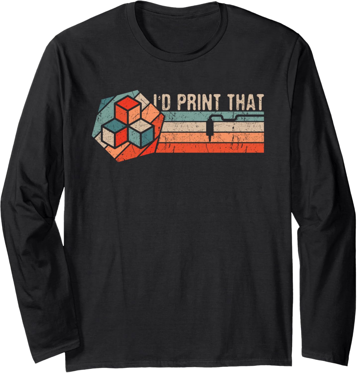 3D Printing Retro Design I D Print That 3D Printer Long Sleeve