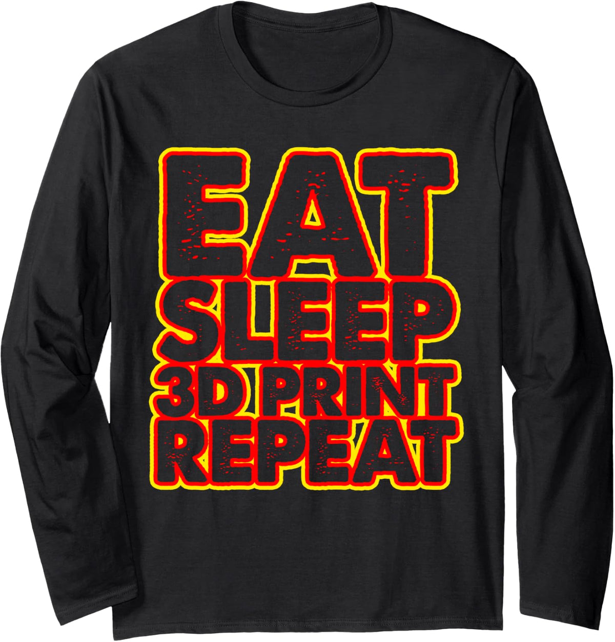 Eat Sleep 3D Print Repeat Funny Women 3D Printing Love Long Sleeve