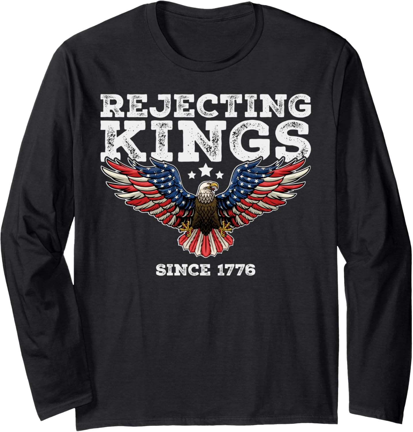 Rejecting Kings Since 1776 Bald Eagle Patriotic Usa Flag Long Sleeve