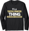 Inked Its A Textile Printer Thing You Wouldnt Understand Long Sleeve