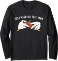 Yes I Need All This Yarn Knitting Long Sleeve