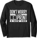 Dont Worry I Can Print A New One 3D Printing Long Sleeve