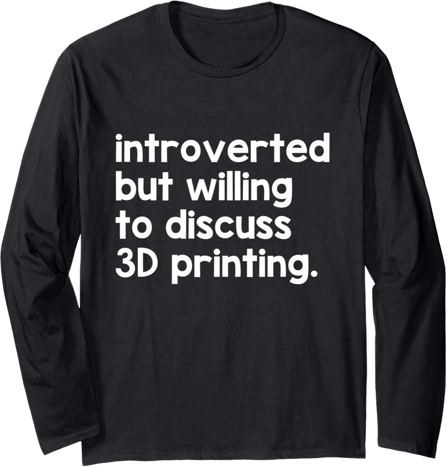 Cool Print 3D Printing Funny 3D Printer Enthusiasts Long Sleeve