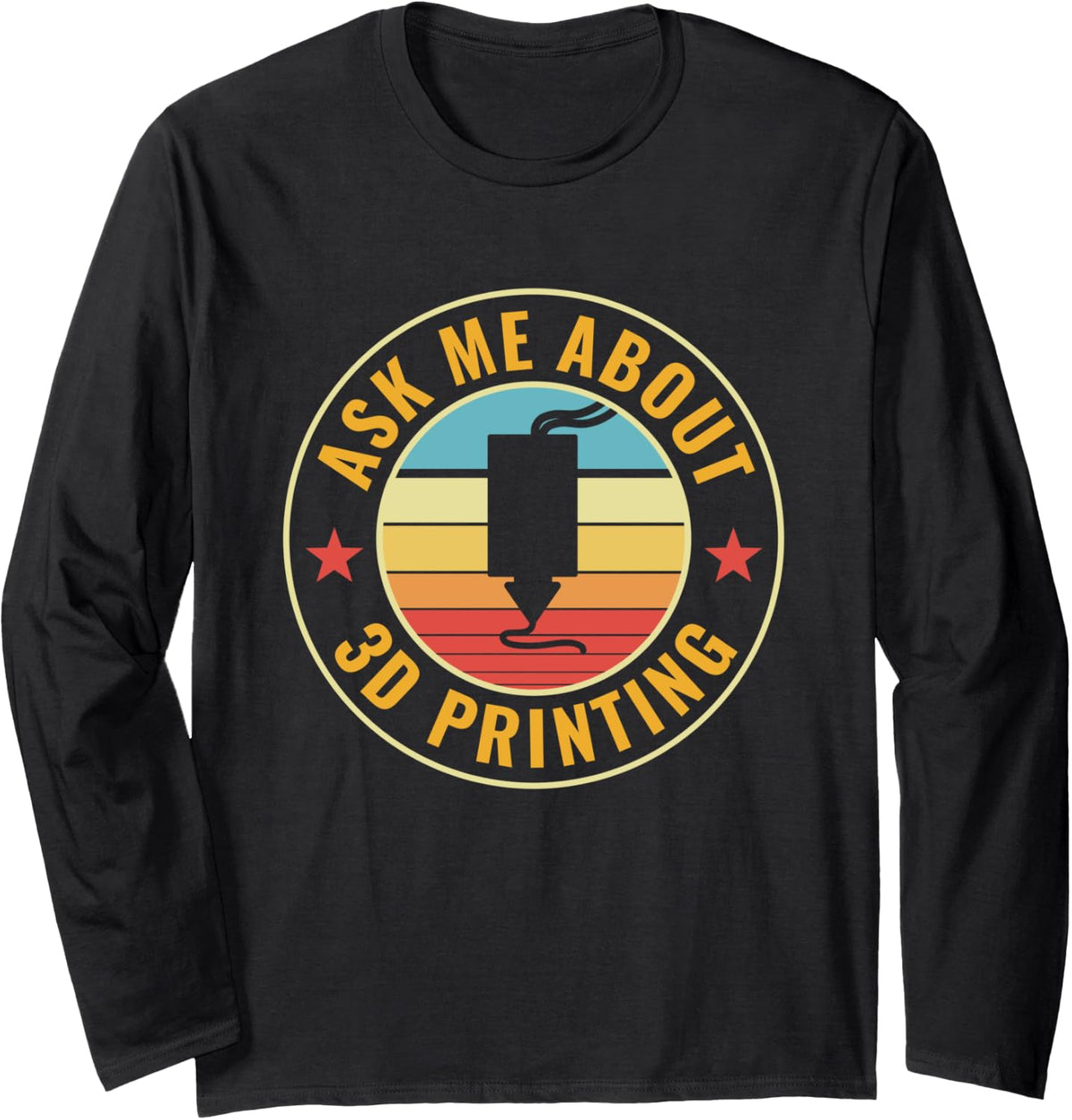 3D Printing Funny 3D Printer Ask Me About 3D Printing Long Sleeve