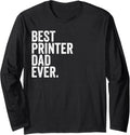 Mens Best Printer Dad Ever Greatest Fathers Daddy Funny Long Sleeve