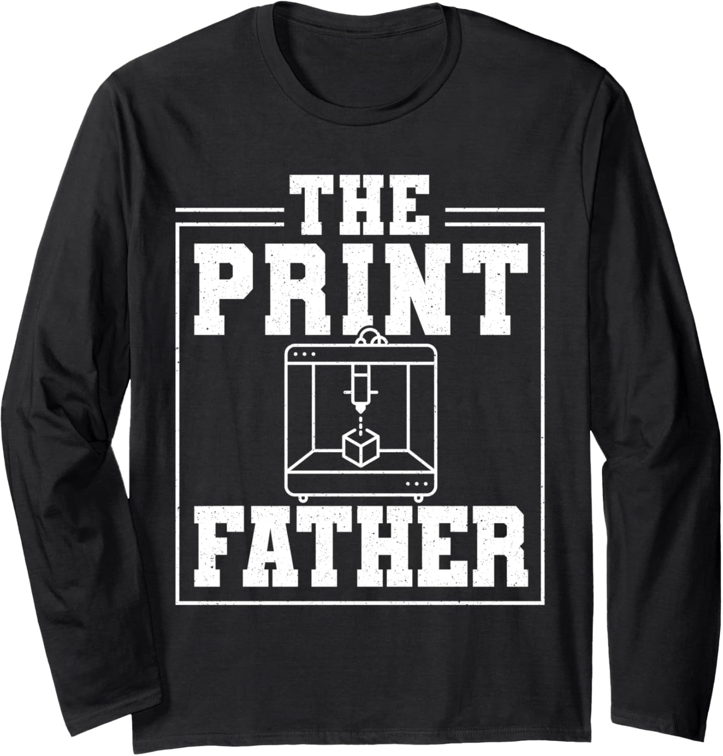 Print Father Fathers Day Dad 3D Printing Printer Long Sleeve