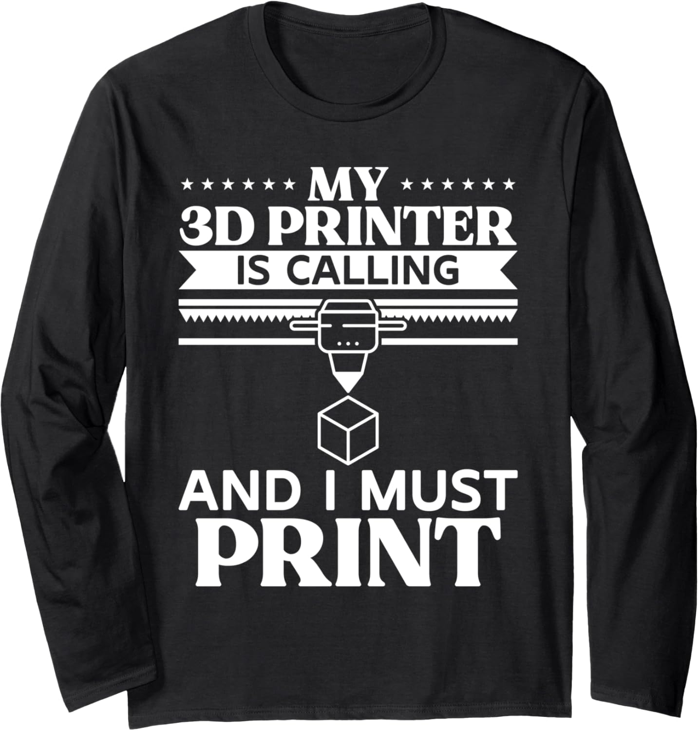 My 3D Printer Is Calling 3D Printing Long Sleeve