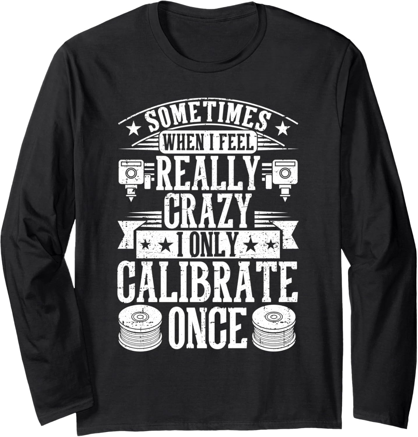 3D Printer Sometimes I Only Calibrate Once 3D Printing Long Sleeve