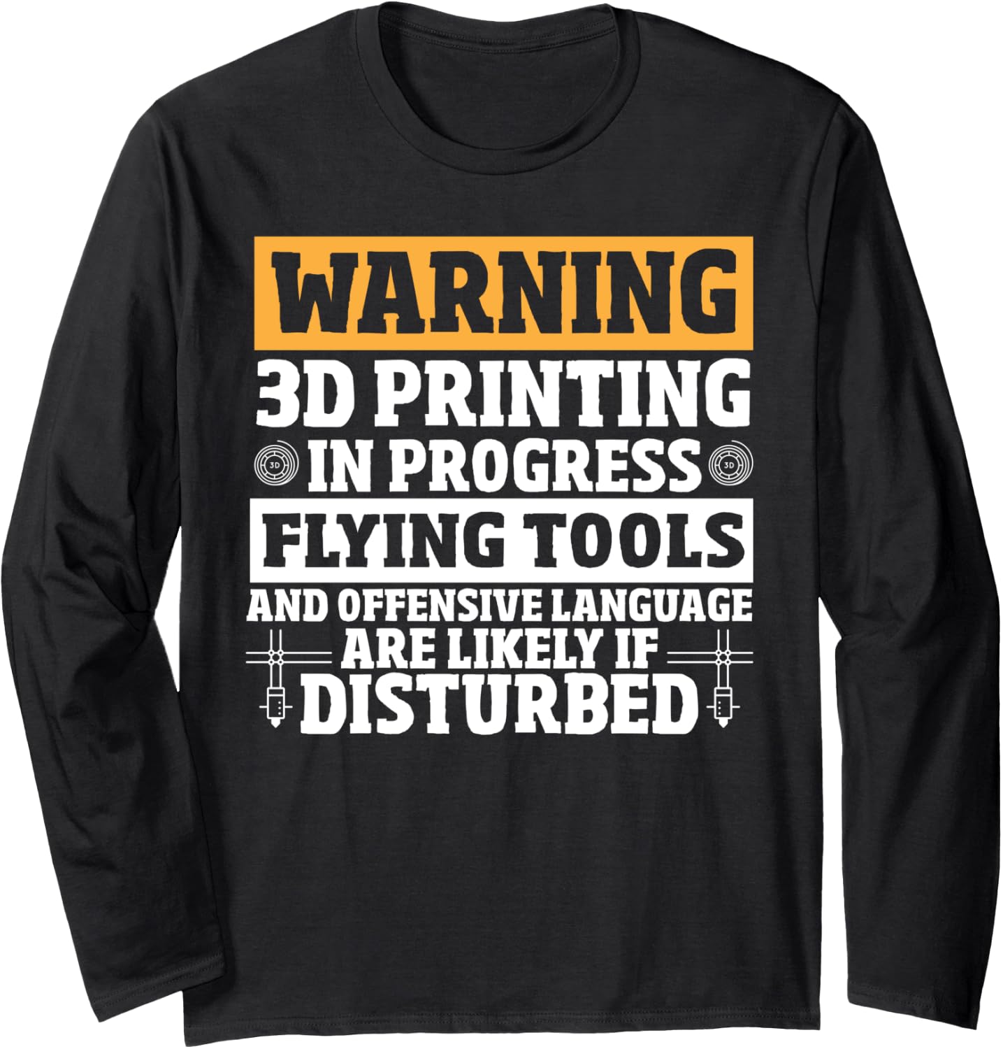 3D Printing In Progress 3D Printer Enthusiast 3D Printer Long Sleeve