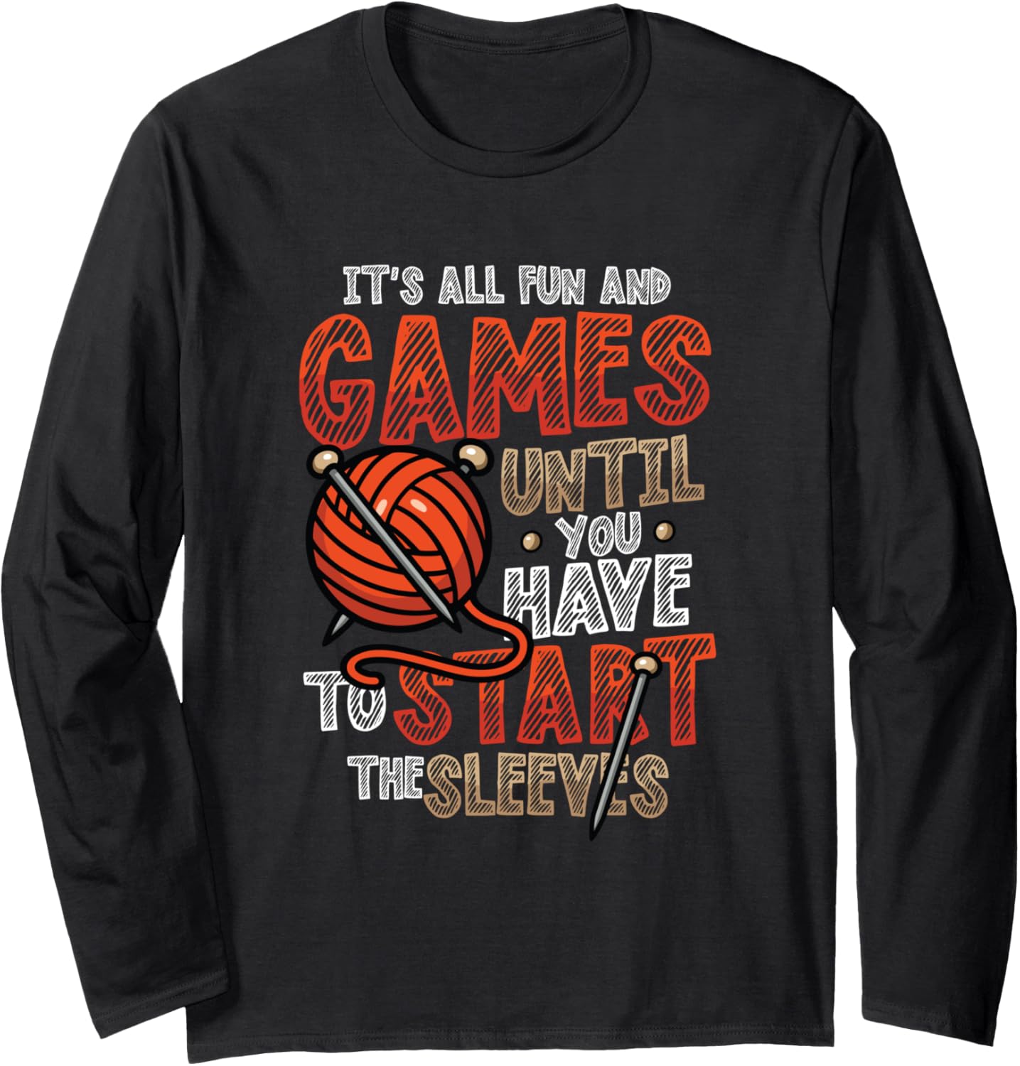 It\u2019s All Fun and Games Until The Sleeves Knitting Yarn Long Sleeve