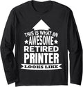 This Is What An Awesome Retired Printer Looks Like Long Sleeve