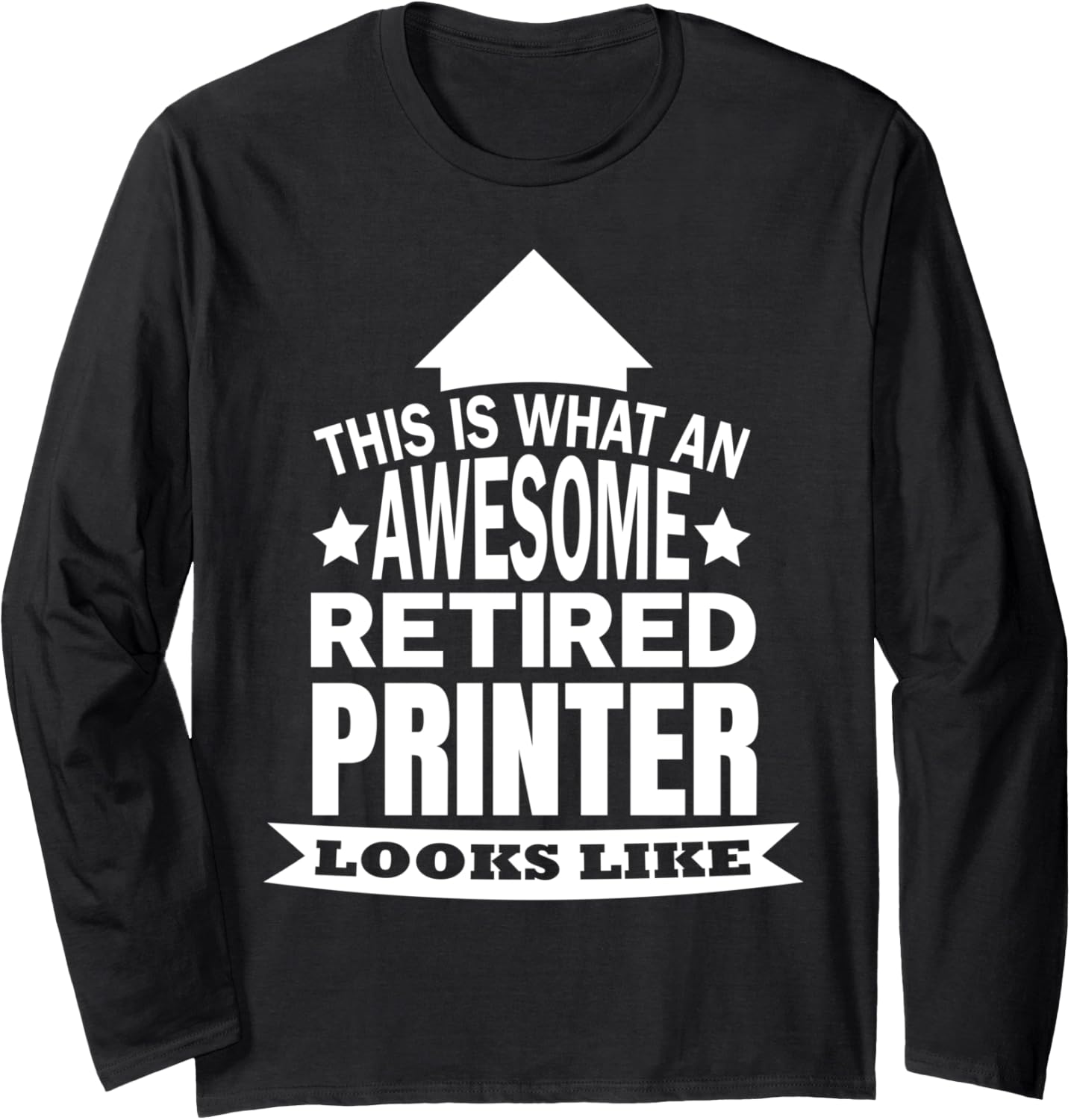 This Is What An Awesome Retired Printer Looks Like Long Sleeve
