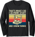 I 3D Print Stuff I Know Things 3D Printing Geek Long Sleeve