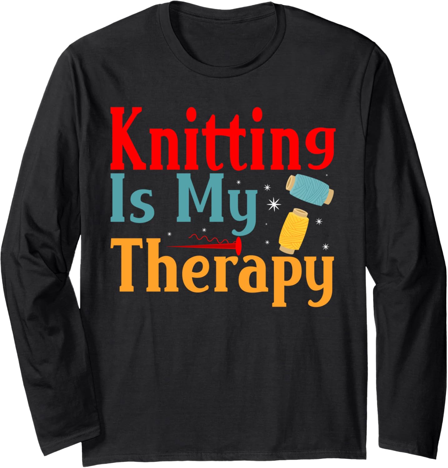 Knitting Is My Therapy Crochet Crocheting Yarn Knitting Long Sleeve