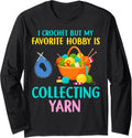 Funny Crochet & Yarn Hoarder Lover Knitting For Crocheting Long Sleeve