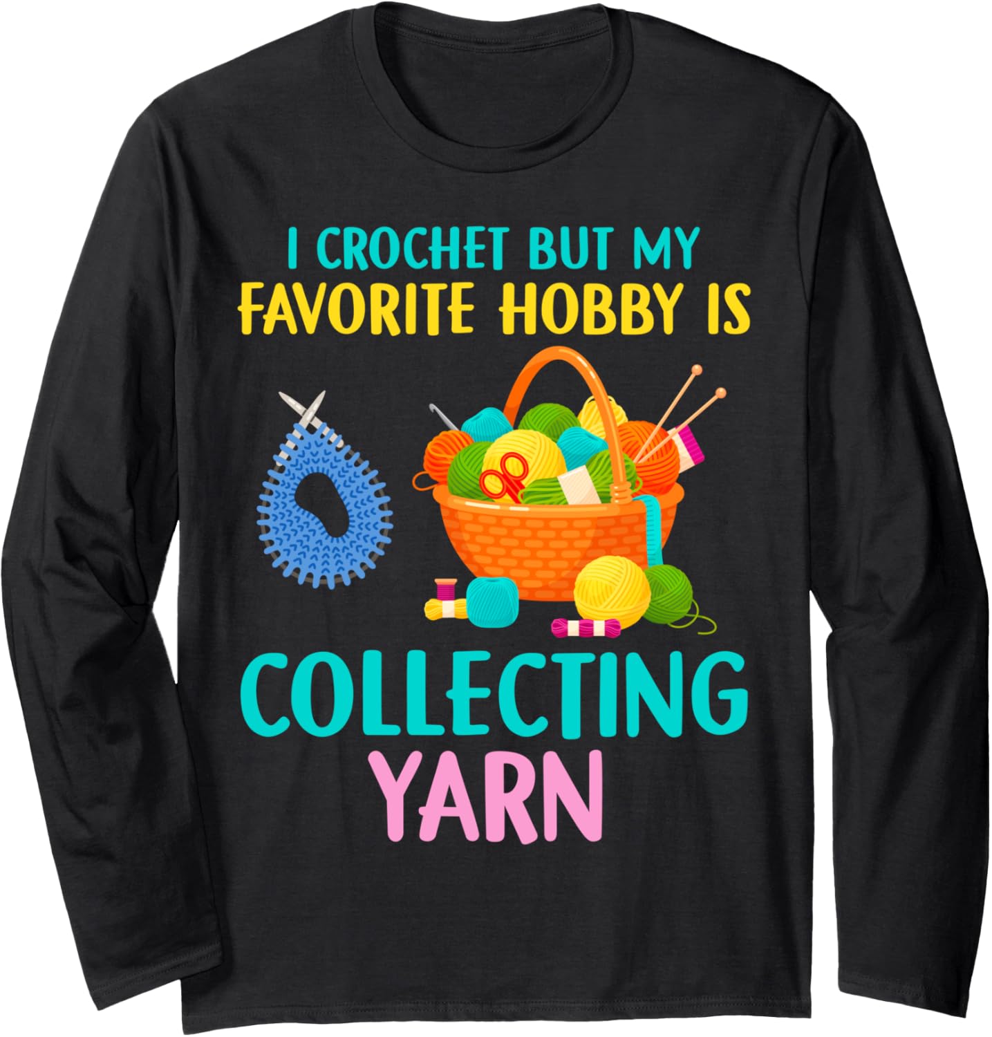 Funny Crochet & Yarn Hoarder Lover Knitting For Crocheting Long Sleeve