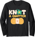 Knot a Quitter - Yarn Lover Long Sleeve