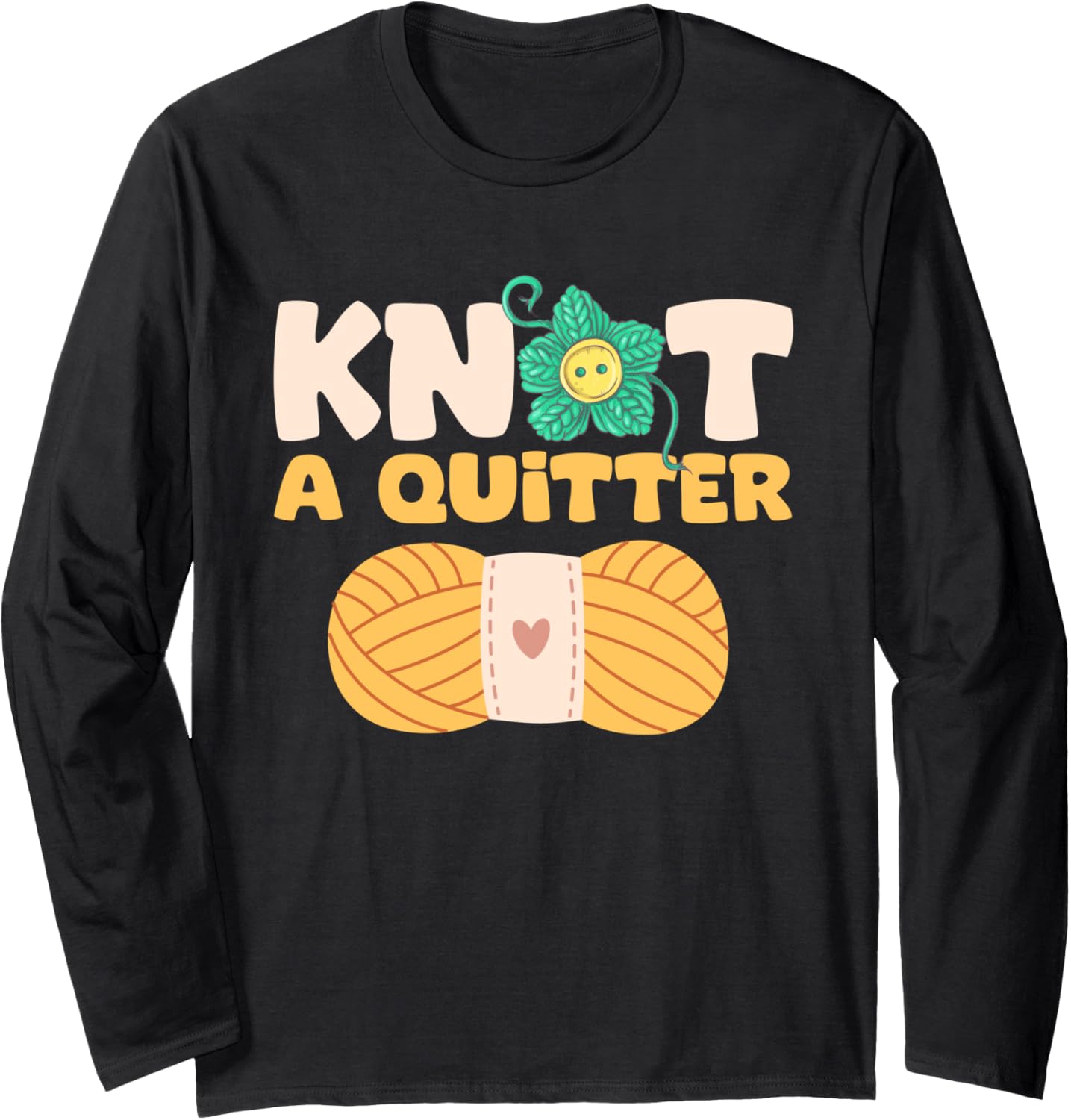 Knot a Quitter - Yarn Lover Long Sleeve