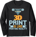 Printing Reality 3D Printing Design 3D Printers Long Sleeve