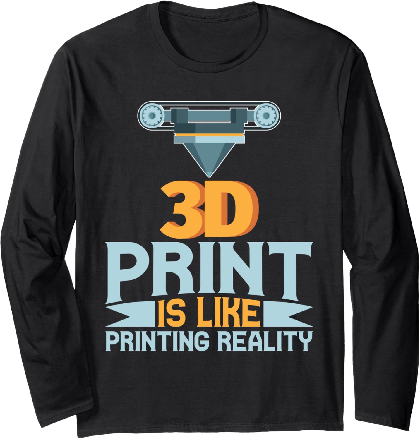Printing Reality 3D Printing Design 3D Printers Long Sleeve