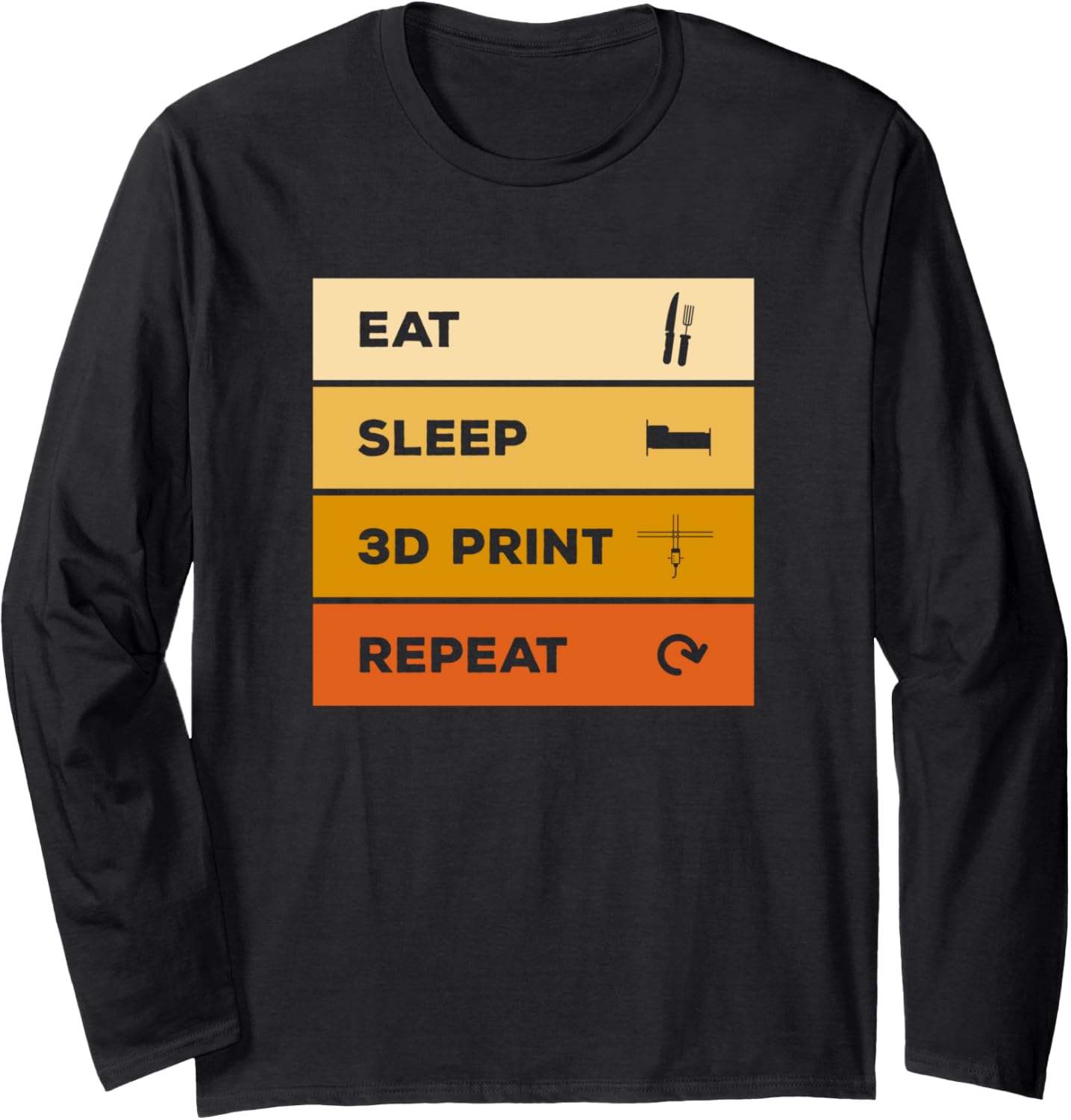Eat Sleep 3D Print Repeat Printer Printing Long Sleeve