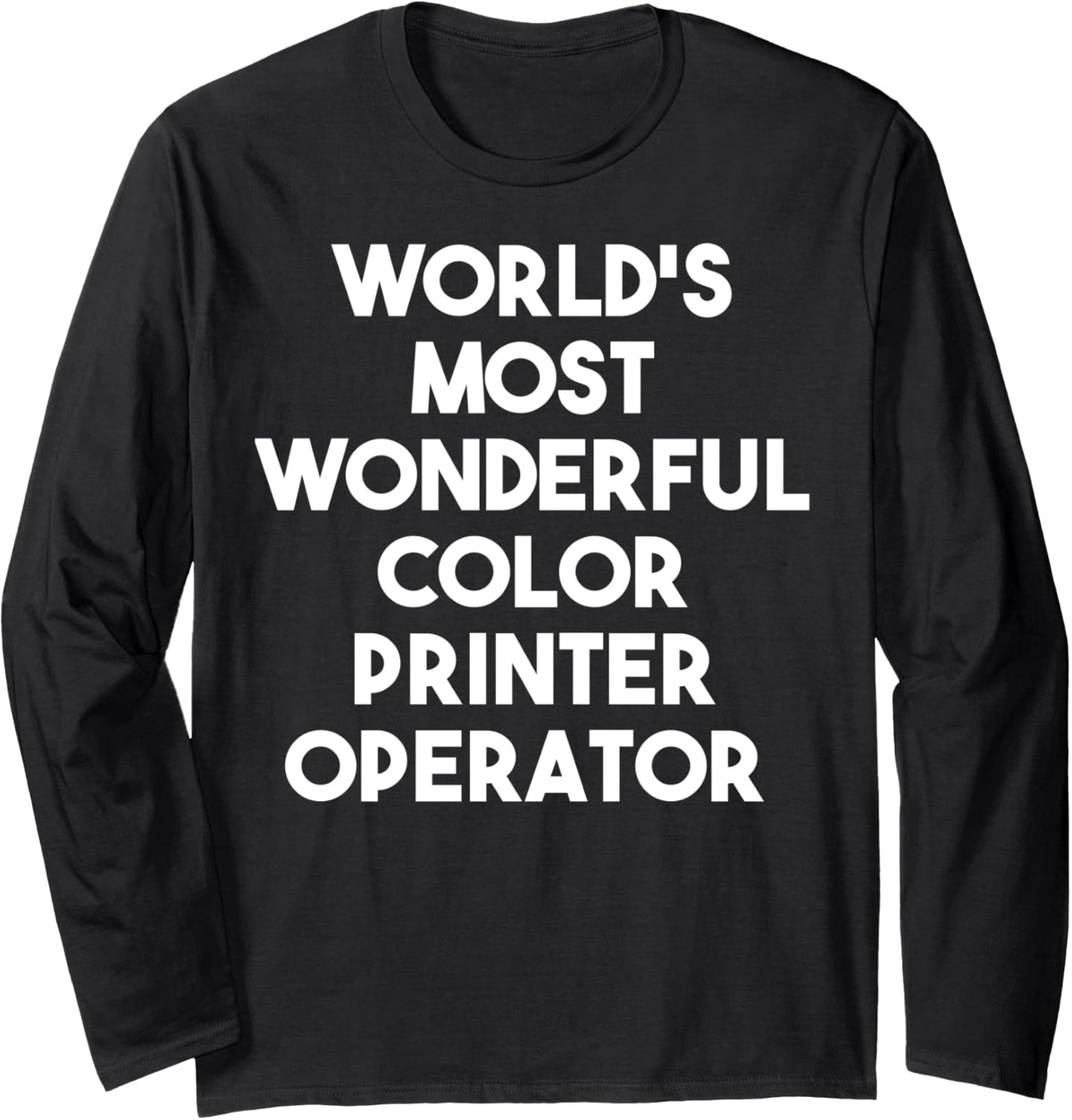 Worlds Most Wonderful Color Printer Operator Long Sleeve