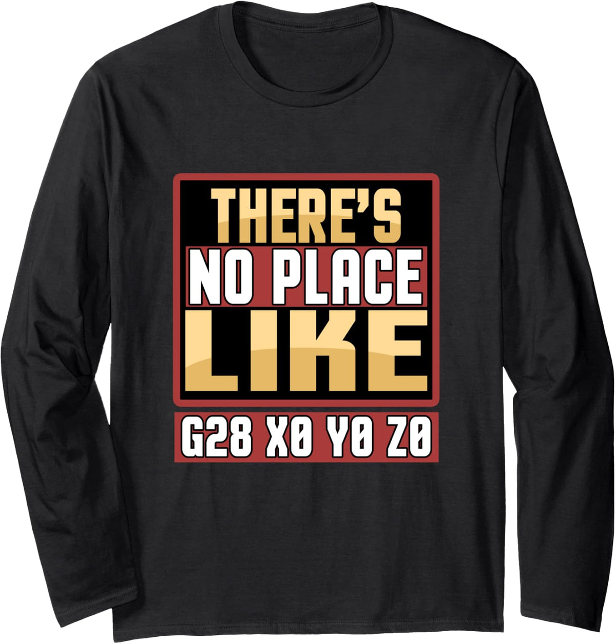 Funny Cnc Machinist Theres No Place Like G28 X0 Y0 Z0 Shirt