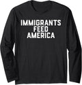 Immigrants Feed America Usa Long Sleeve